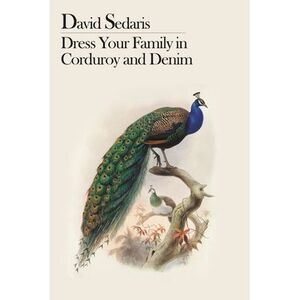 Dress Your Family in Corduroy and Denim -- David Sedaris